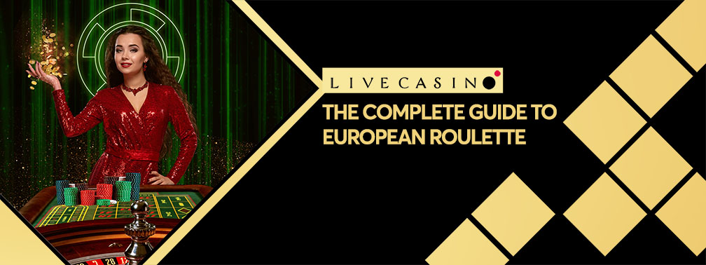 The complete guide to European Roulette